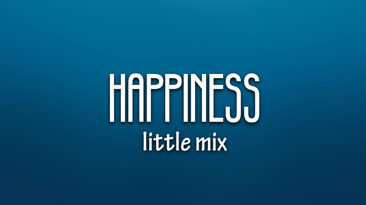 Little Mix - Happiness (Lyrics)