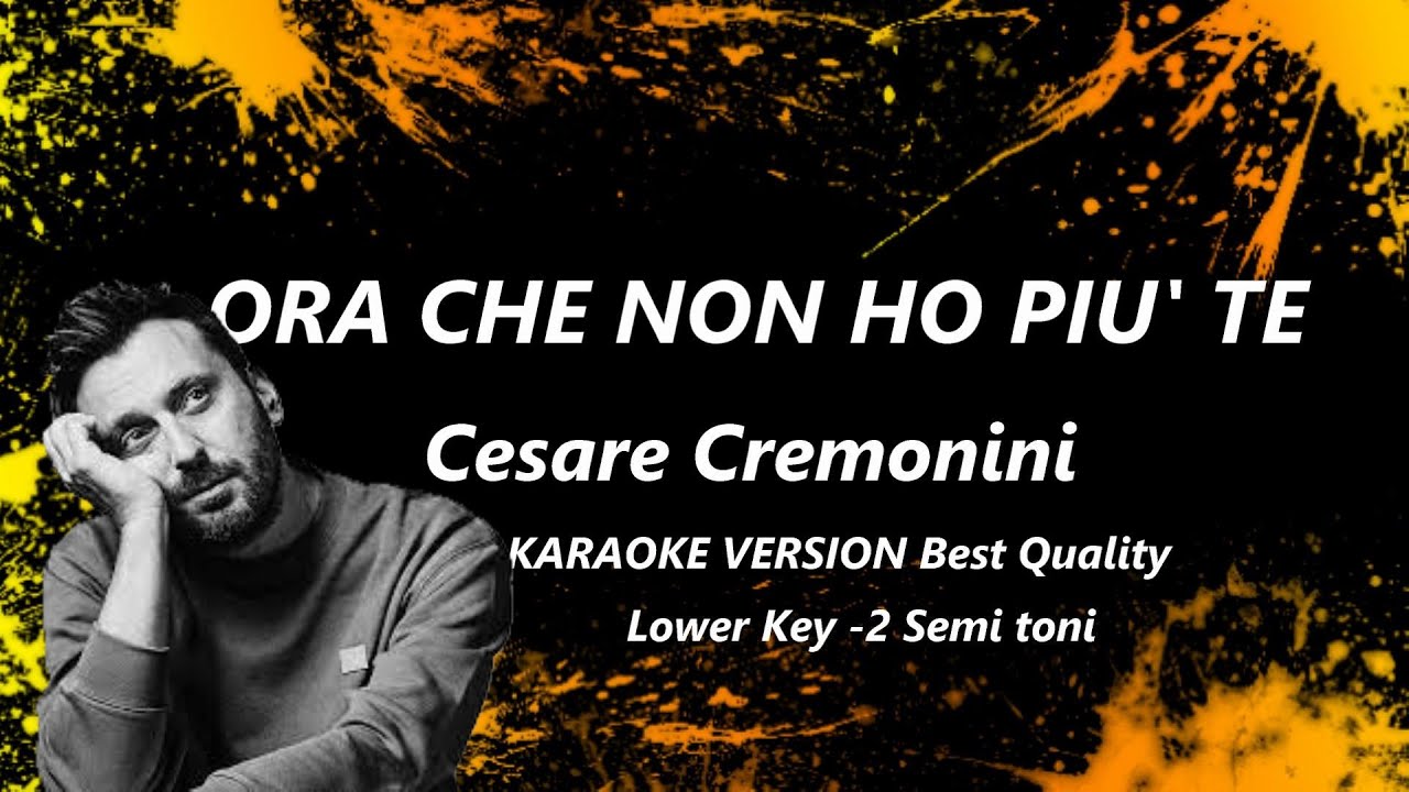 Ora che non ho più te Cremonini KARAOKE Lower Key -2 Semitoni