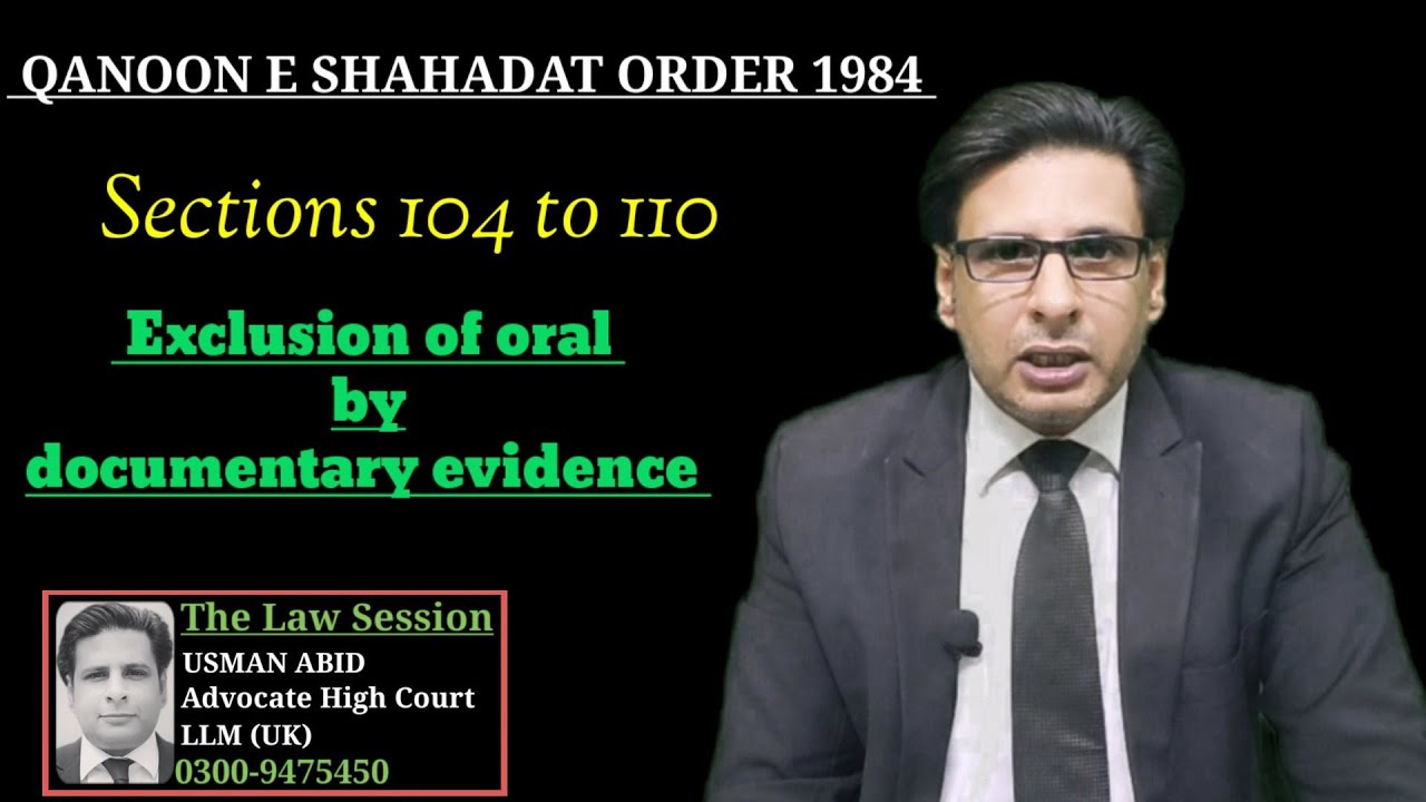 articles 104 to 110 qso 1984|exclusion of oral by documentary evidence|section 94to 100 evidence act