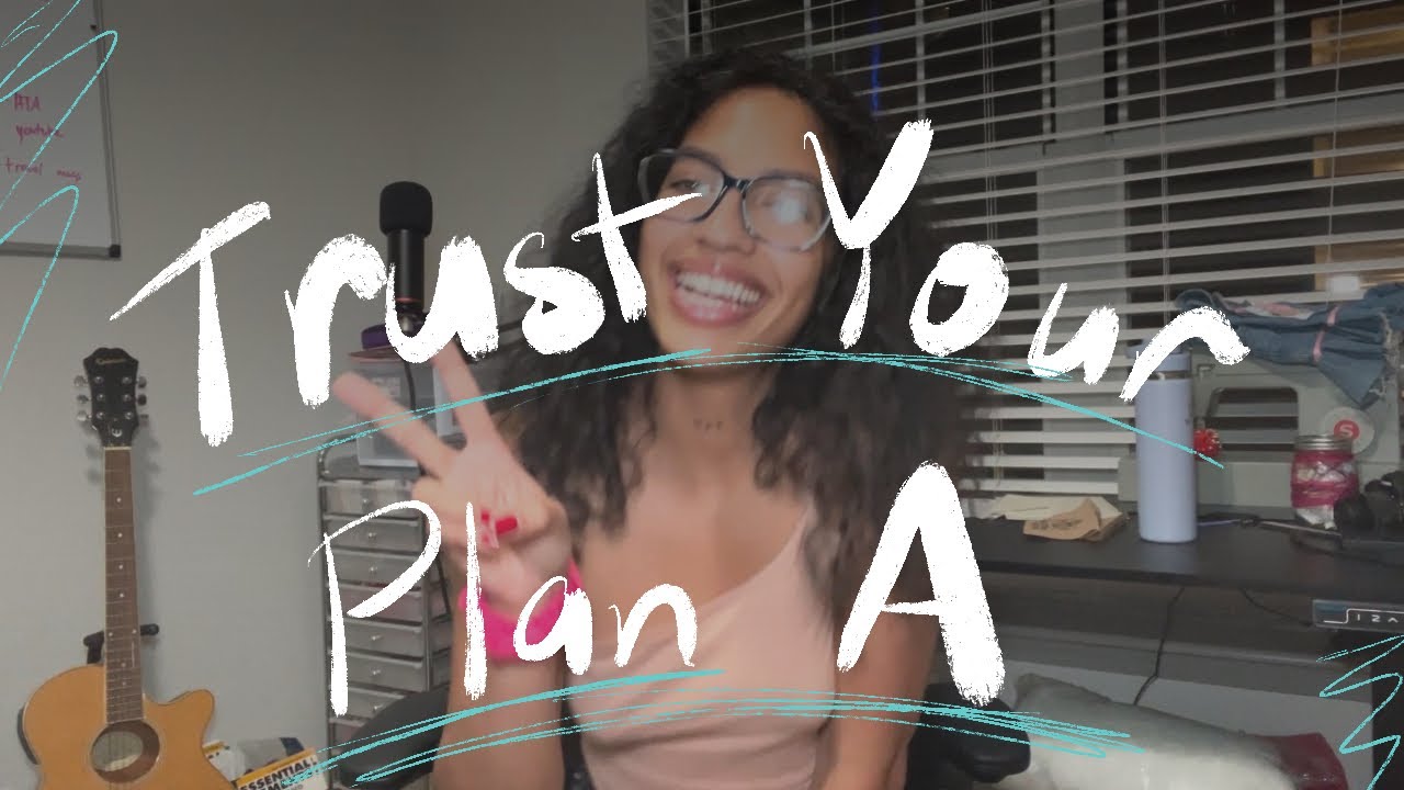 follow your plan A