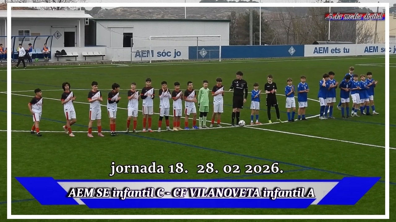 AEM SE infantil C - CF VILANOVETA infantil A 28.02 2026. jornada 18