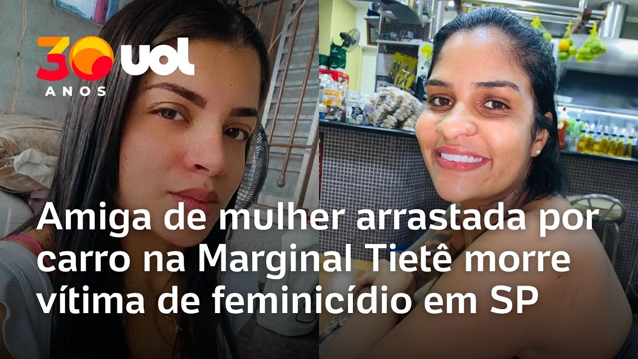 Amiga de mulher arrastada por carro na Marginal Tiet&ecirc; morre v&iacute;tima de feminic&iacute;dio em SP