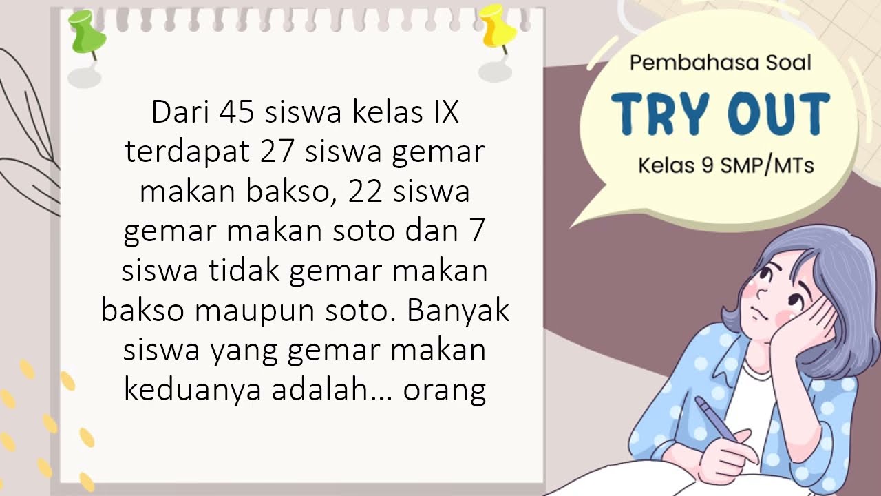 Dari 45 siswa kelas IX terdapat 27 siswa gemar makan bakso, 22 siswa gemar makan soto
