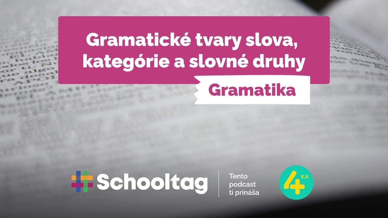 #Gramatika - Gramatické tvary slova, kategórie a slovné druhy