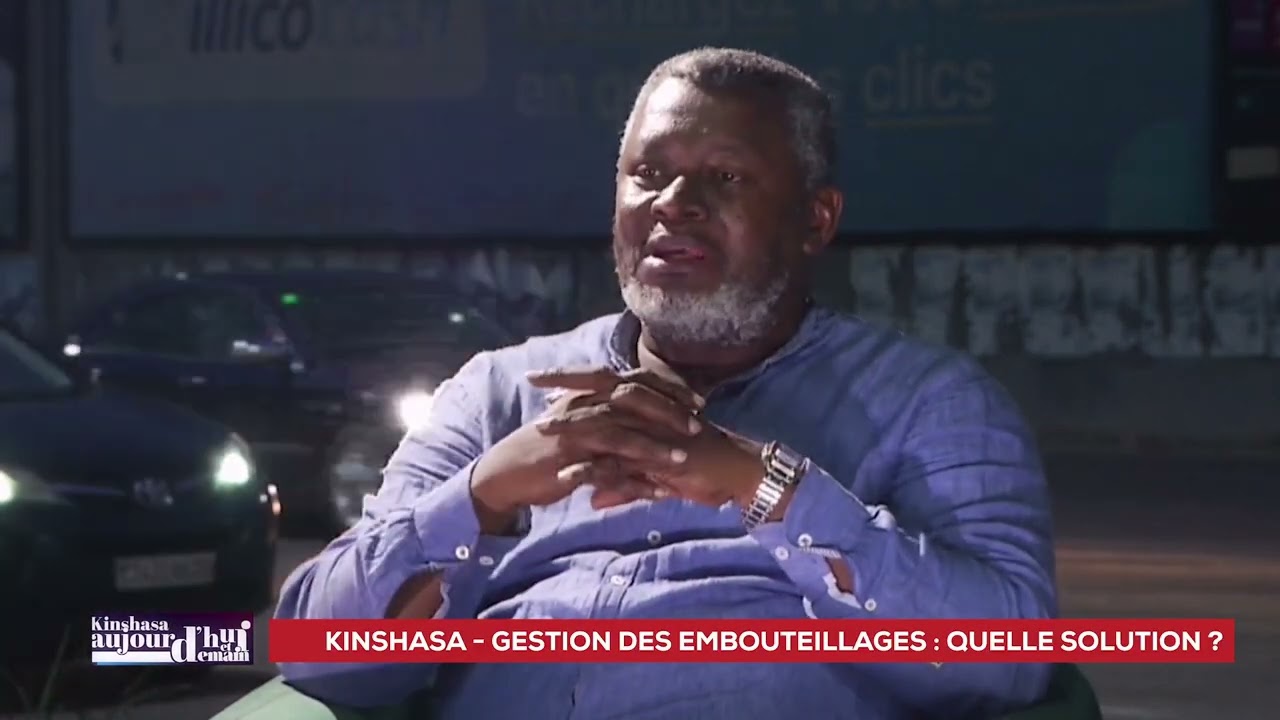 KINSHASA D'AUJOURD'HUI GESTION DES EMBOUTEILLAGES