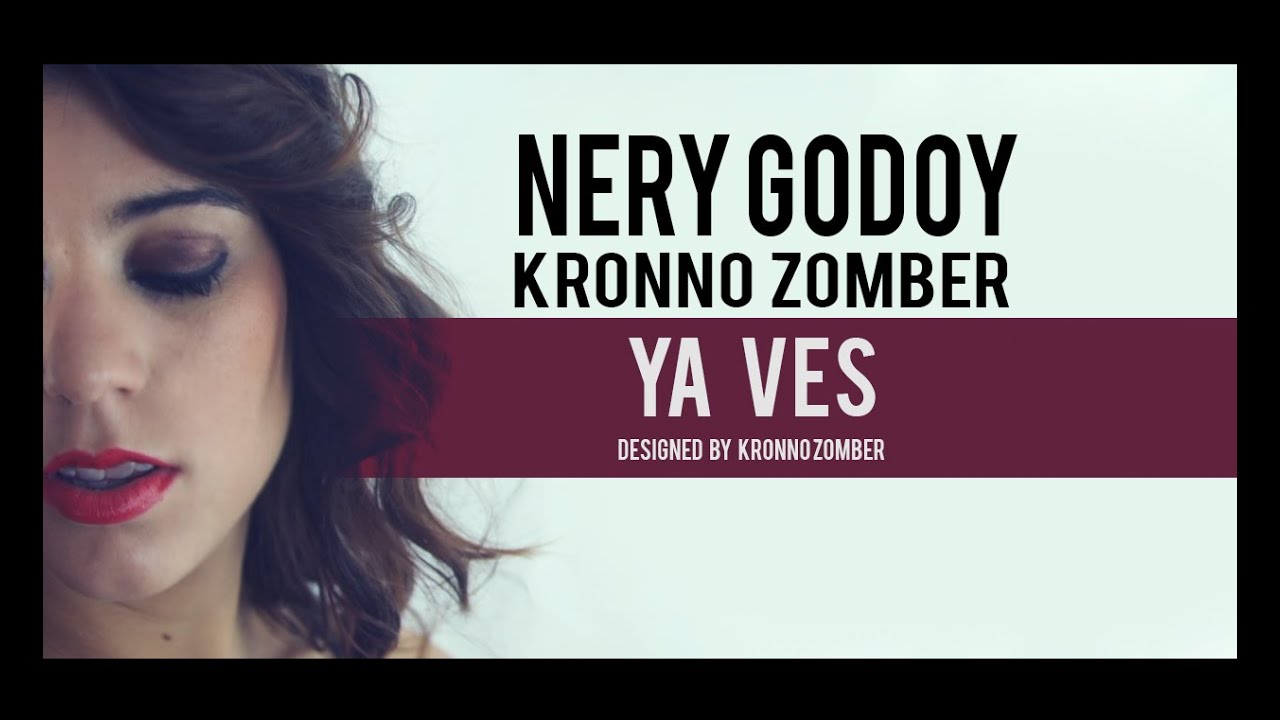 Kronno Zomber & Nery Godoy - Ya ves (Video Oficial)