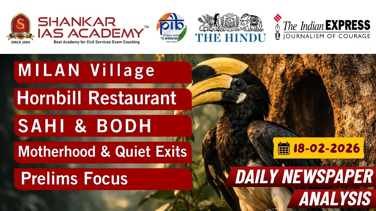 UPSC Daily Current Affairs 18 Feb 2026 | MILAN 2026, SAHI-BODH, Maternity Act & Hornbill | Mains2026