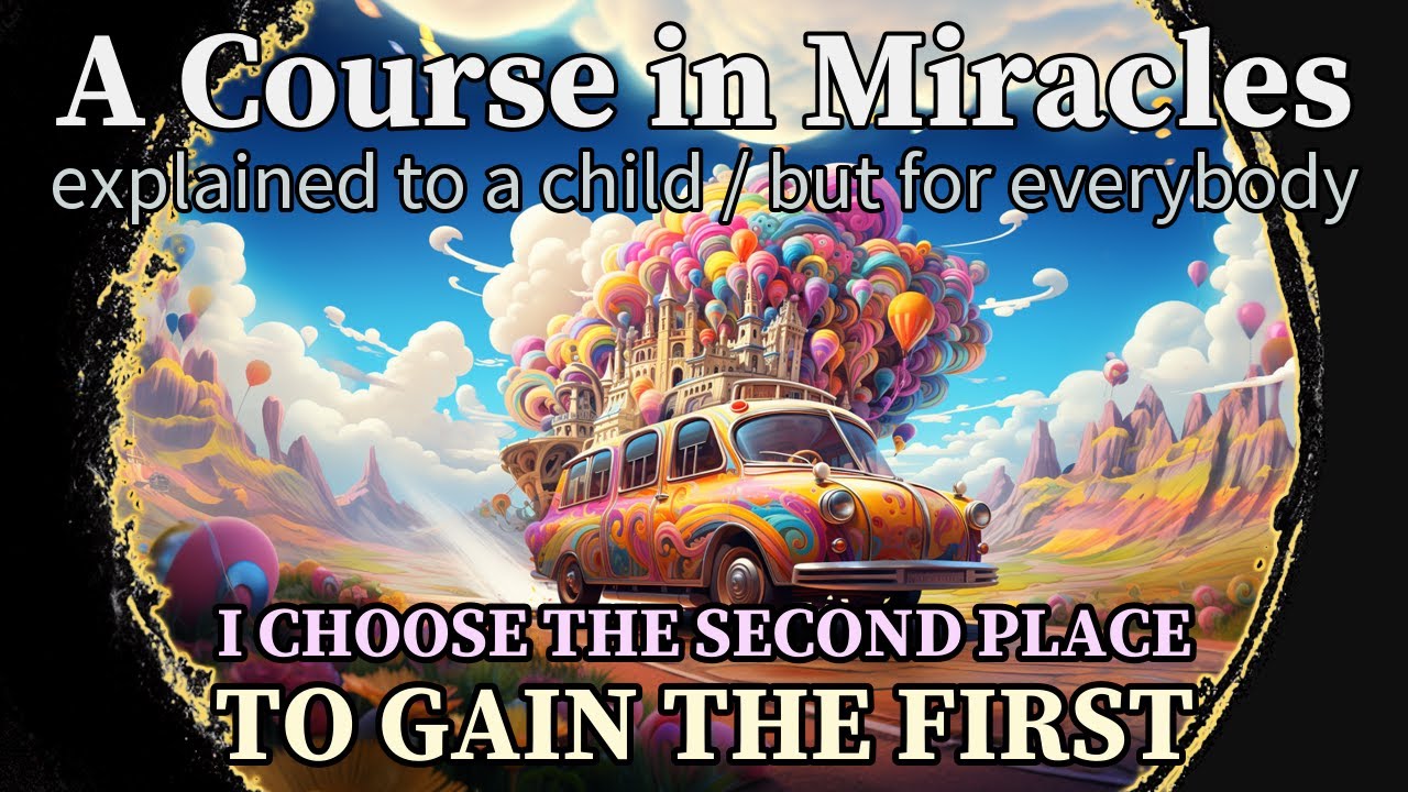 Lesson 328: I choose the second place to gain the first. A Course in Miracles (explained to a child)