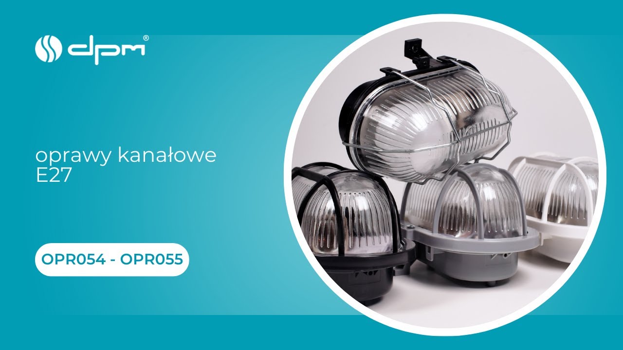 Oprawa kanałowa E27 IP44 – oświetlenie techniczne | DPM OPR054 OPR055