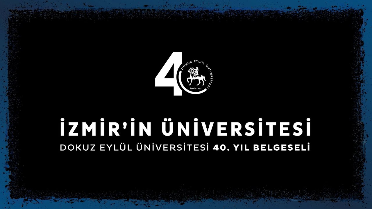 İzmir'in Üniversitesi Dokuz Eylül Üniversitesi 40. Yıl Belgeseli