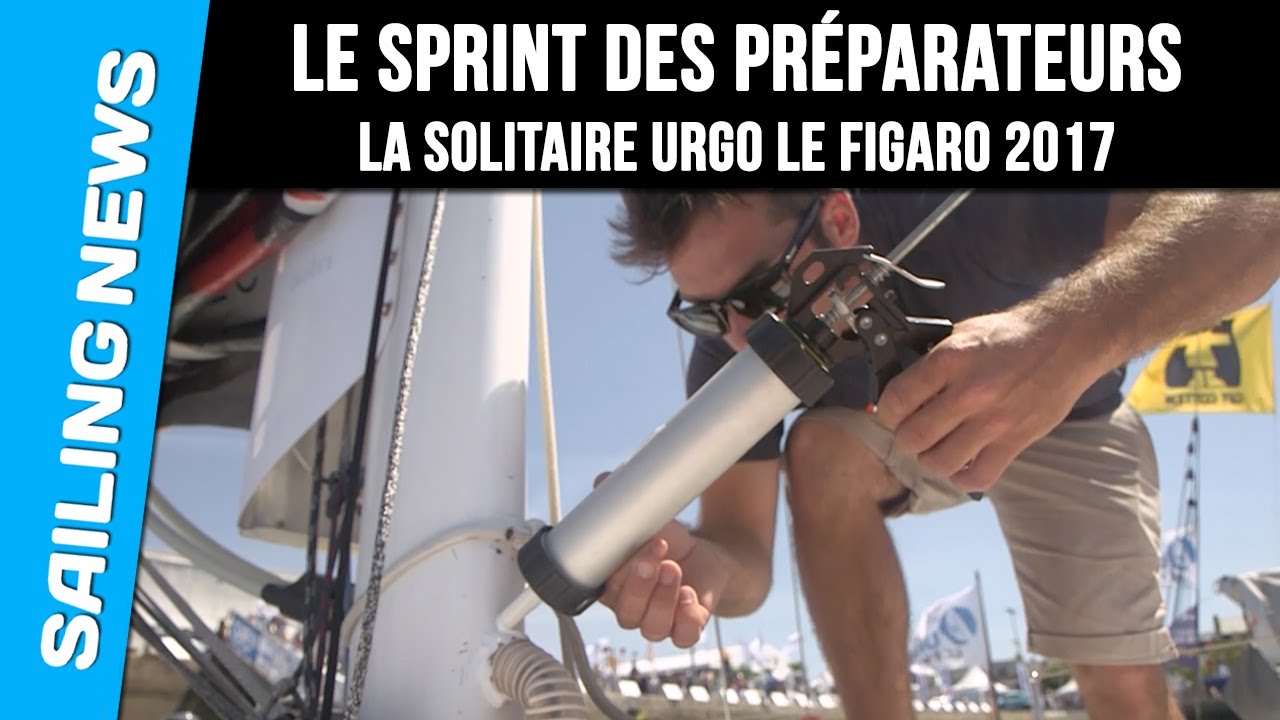 Le sprint des pr&eacute;parateurs - La Solitaire Urgo Le Figaro 2017