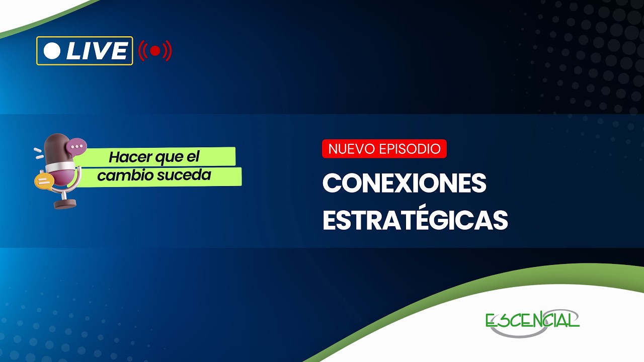 CONEXIONES ESTRATÉGICAS | HACER QUE EL CAMBIO SUCEDA
