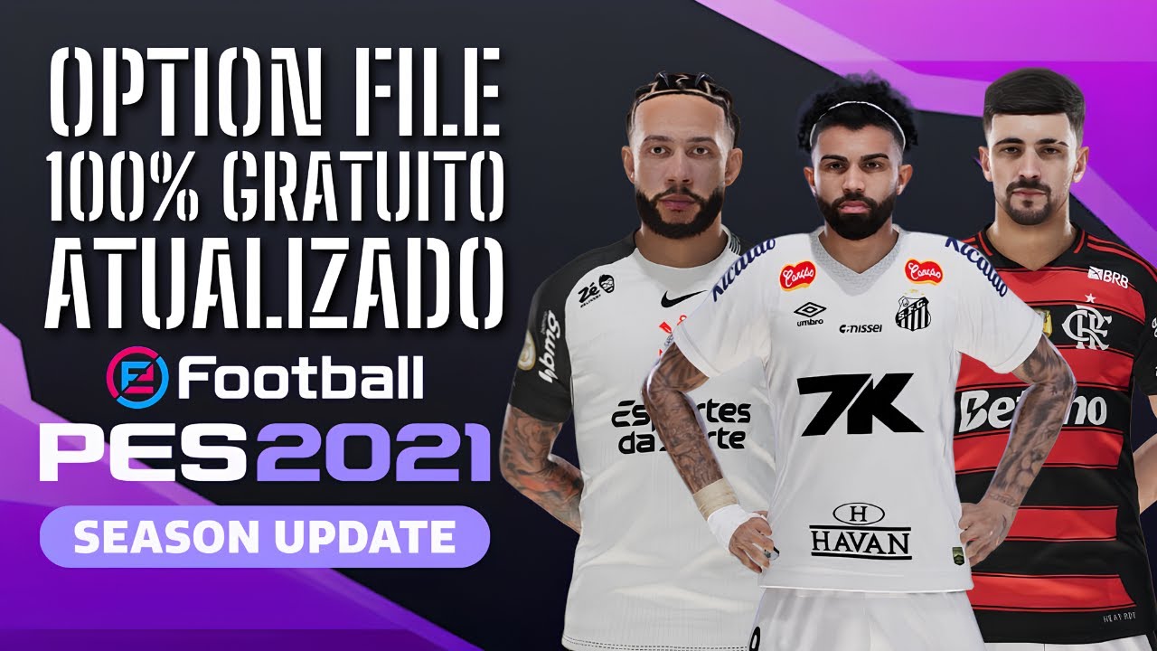 OPTION FILE PES 2021 PC FULL V28 100% UPDATED 2026 | WITH BRAZILIAN LEAGUE SERIES A & B | 100% FREE
