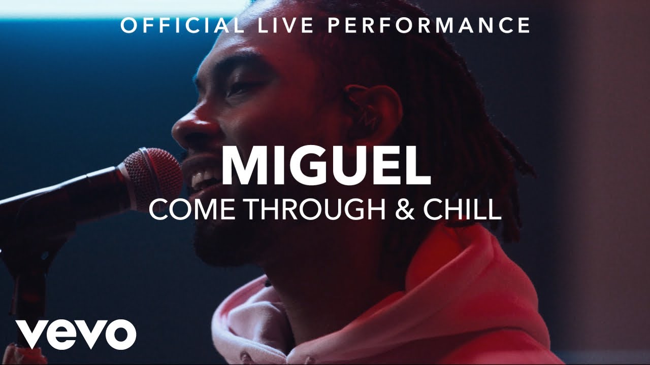 Miguel - Come Through & Chill (Vevo x Miguel)