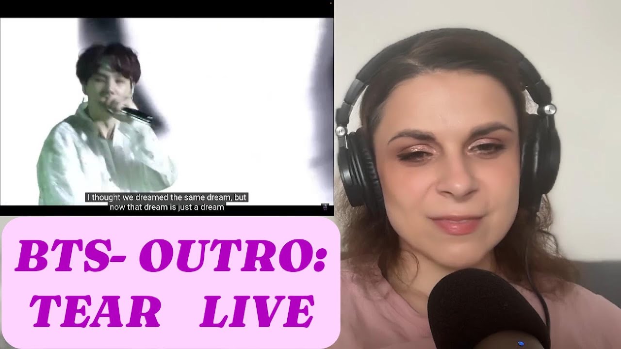 Reacting BTS- OUTRO: TEAR Live Performance