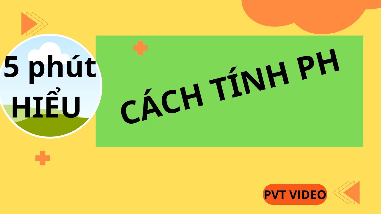 Bạn có thể giỏi cách tính  PH hóa 11 ngay cả khi chỉ xem 5 phút