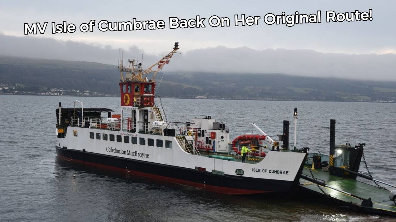 MV Isle of Cumbrae Back On Her Original Route!