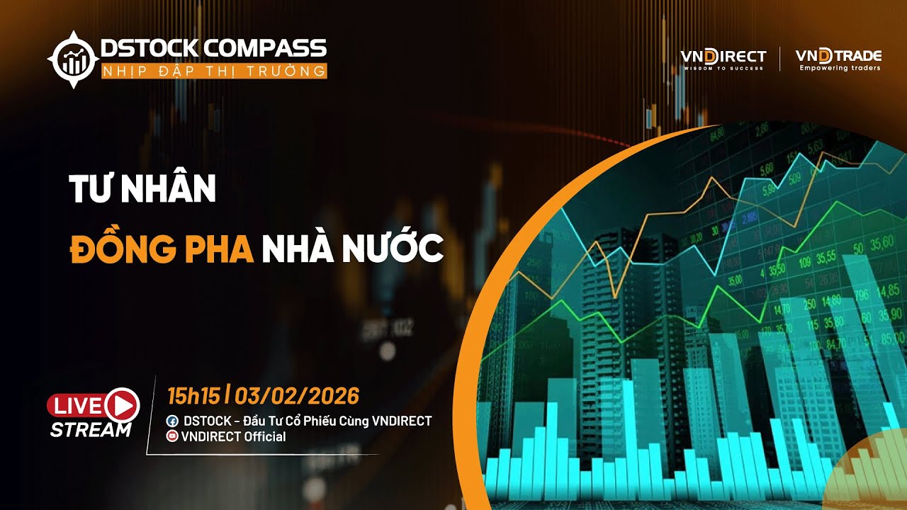 TƯ NHÂN ĐỒNG PHA NHÀ NƯỚC | NHỊP ĐẬP THỊ TRƯỜNG 03/02/2026