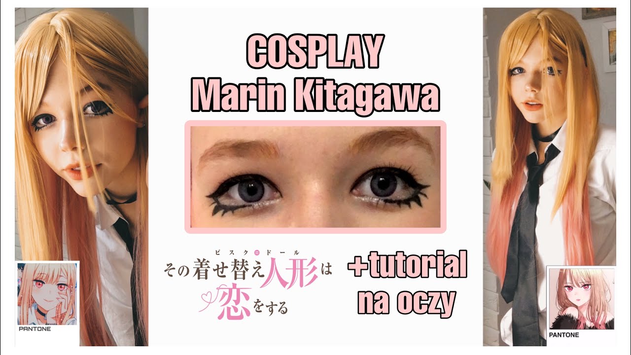 COSPLAY: 💕Marin Kitagawa💕+tutorial na oczy.