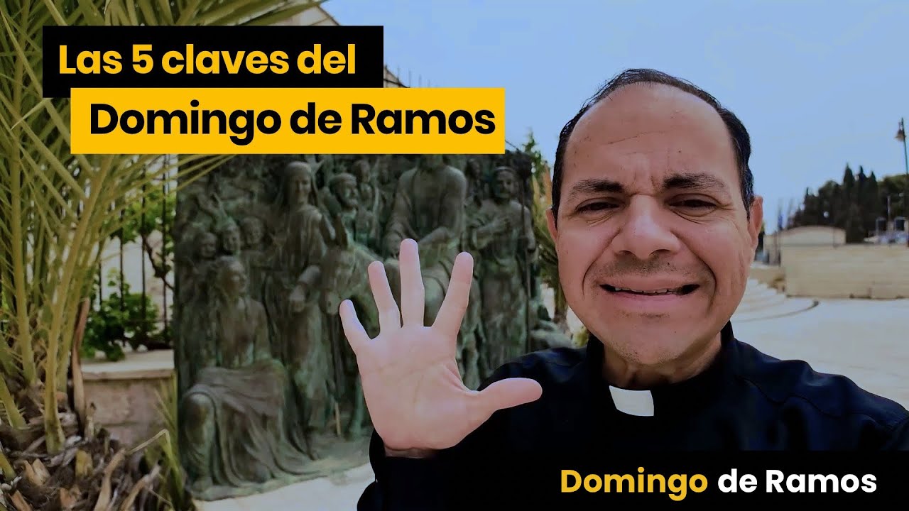 5 claves para ENTENDER el Domingo de Ramos