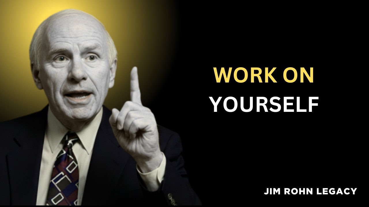 Work on Yourself | Jim Rohn Motivation