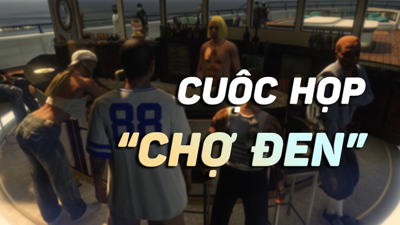 ( Let's RP ) CUỘC HỌP CHỢ ĐEN