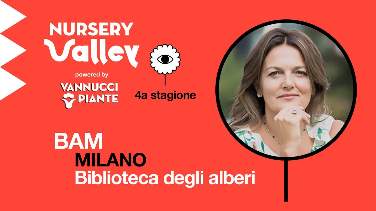 BAM MILANO - La Biblioteca degli Alberi - Nursery Valley