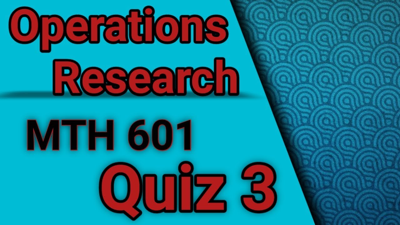 MTH 601 (Operations Research) Quiz 3 Solution Spring 2023 |MTH601 quiz 3