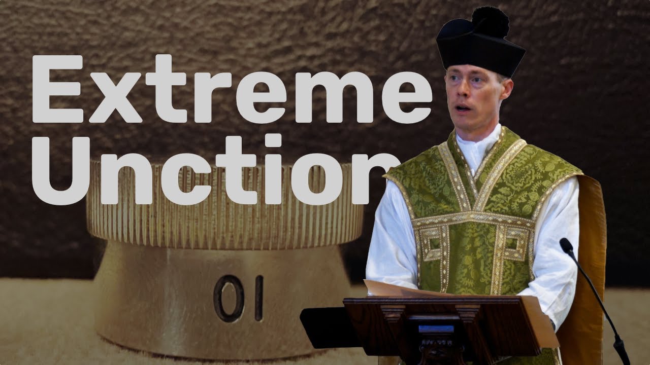 Extreme Unction, by Rev. Michael DeSaye