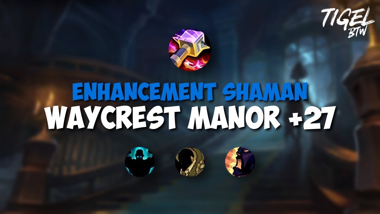 Enhancement Shaman M+ | +27 Waycrest Manor - Fortified, Entangling, Bolstering