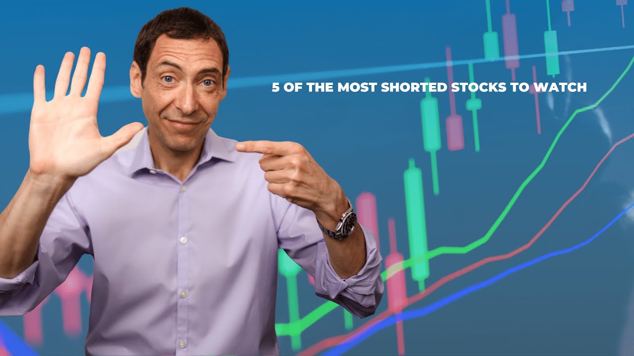 5 of the Most Shorted Stocks To Watch