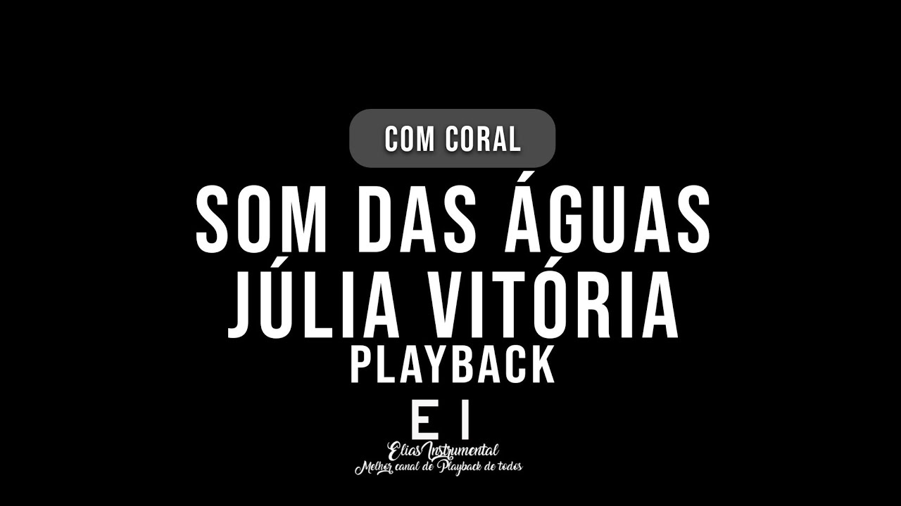 Som das &Aacute;guas - J&uacute;lia Vit&oacute;ria &bull; Playback Com Letra &bull; EliasInstrumental &bull;