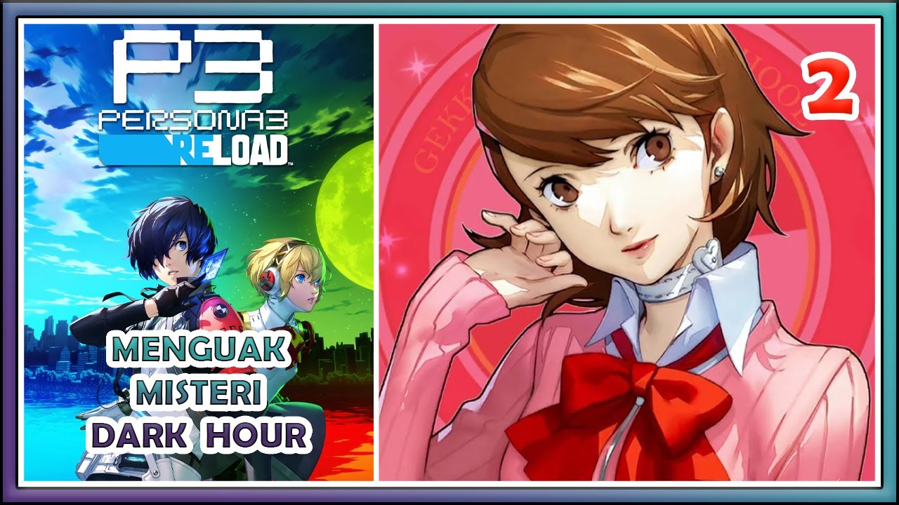 Persona 3 Reload Indonesia Part 2 : Menguak Misteri Dark Hour