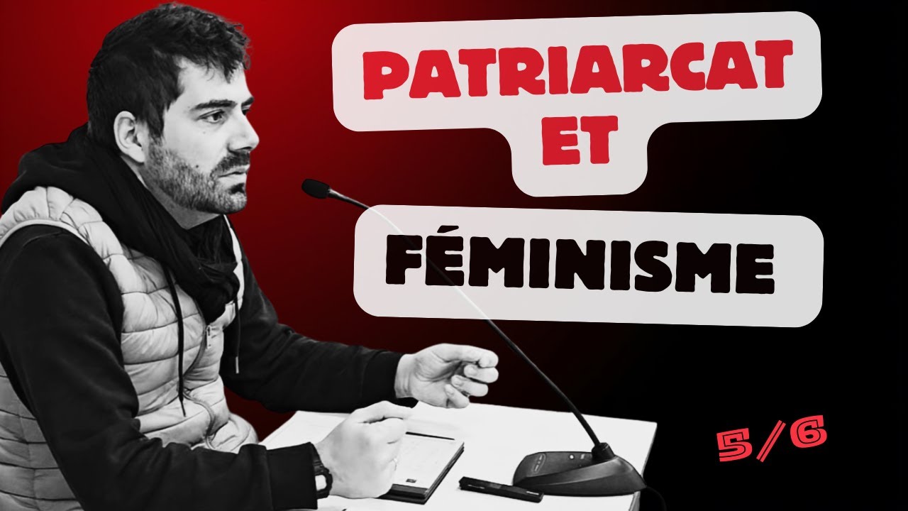 Patriarcat et Féminisme : le sexe social (Réflexions autour de la sexualité 5/6)