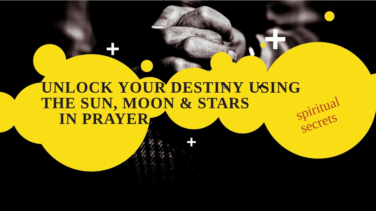 How to Use the Sun, Moon & Stars in Prayer to Unlock Destiny Breakthrough