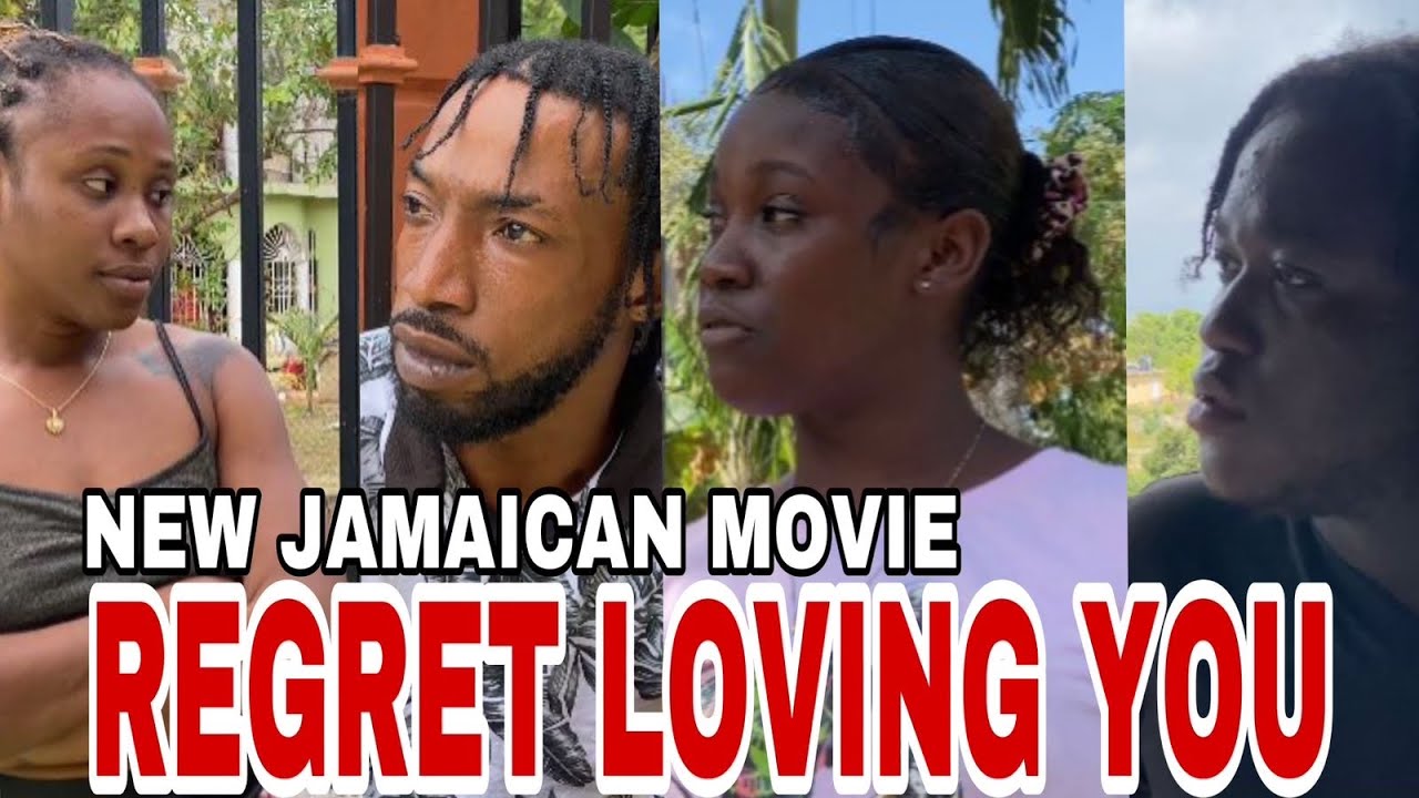 REGRET LOVING YOU PART 1 NEW JAMAICAN MOVIE