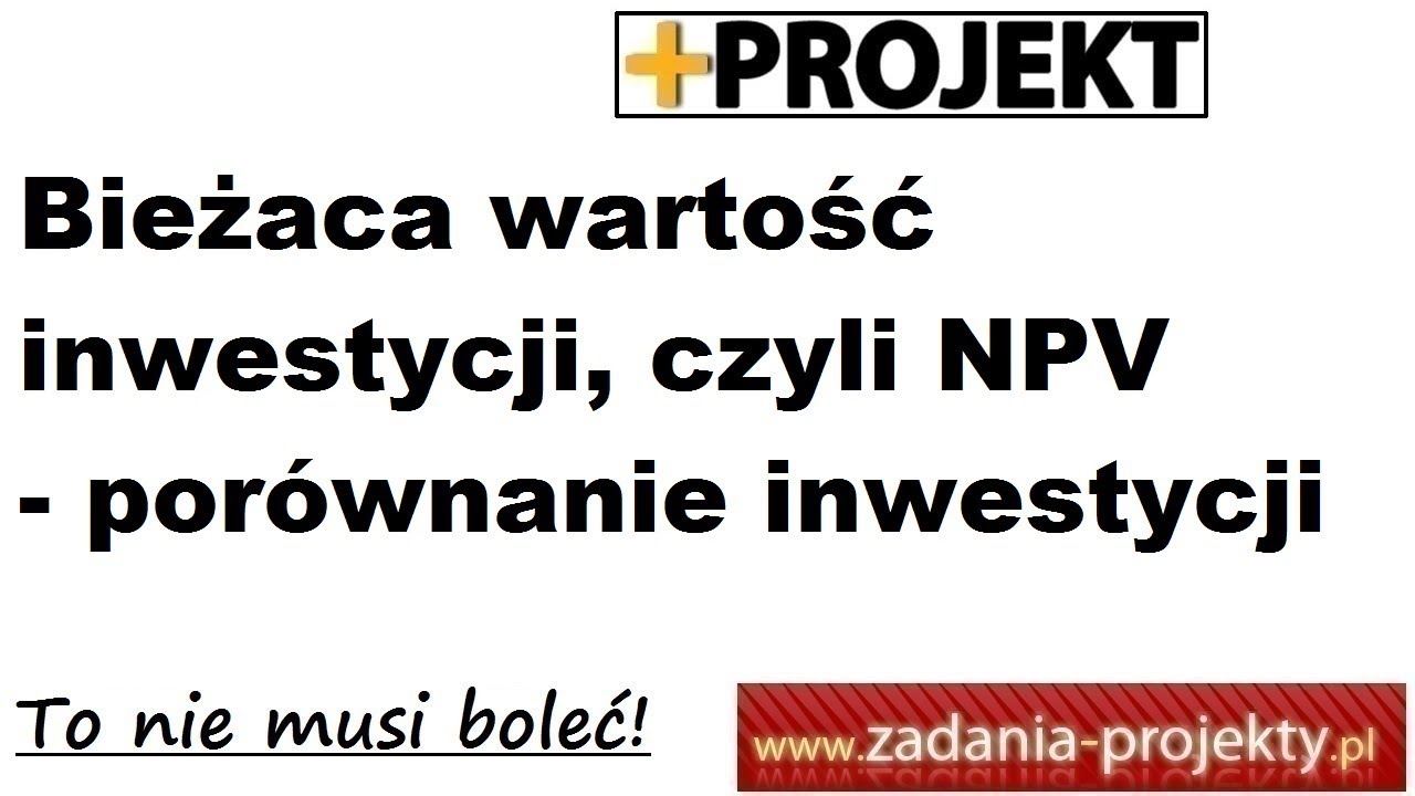 Wycena inwestycji - wartość NPV projektu porównanie z przepływów pieniężnych stopa zwrotu