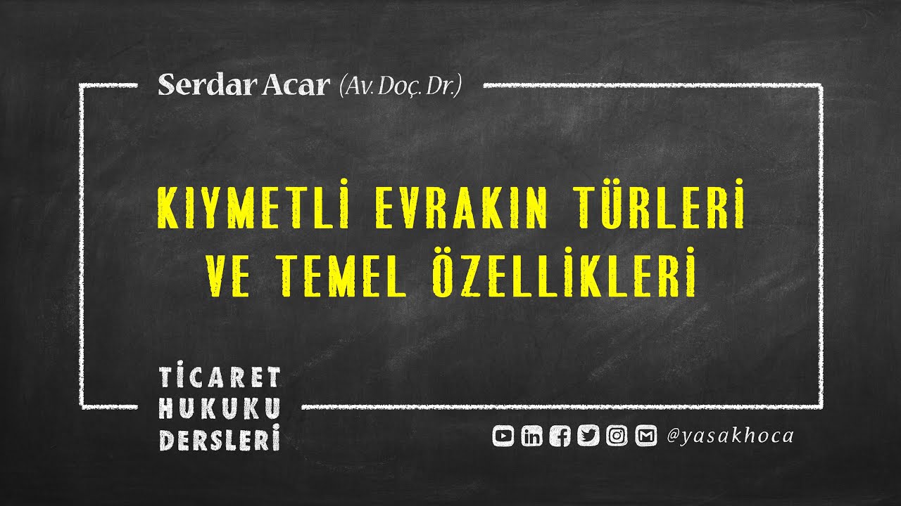 KE-2: KIYMETLİ EVRAKIN TÜRLERİ VE TEMEL ÖZELLİKLERİ [Ticaret Hukuku Dersleri - Uzaktan Öğretim]