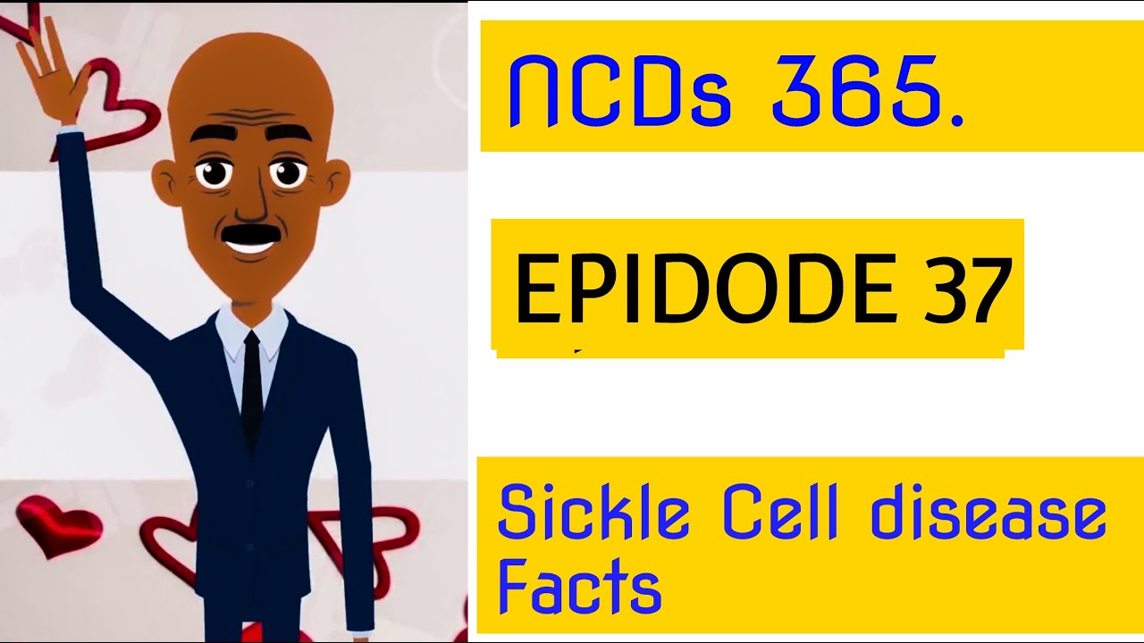SICKLE CELL FACTS - NCDS 365 PHASE 2 EPISODE 37