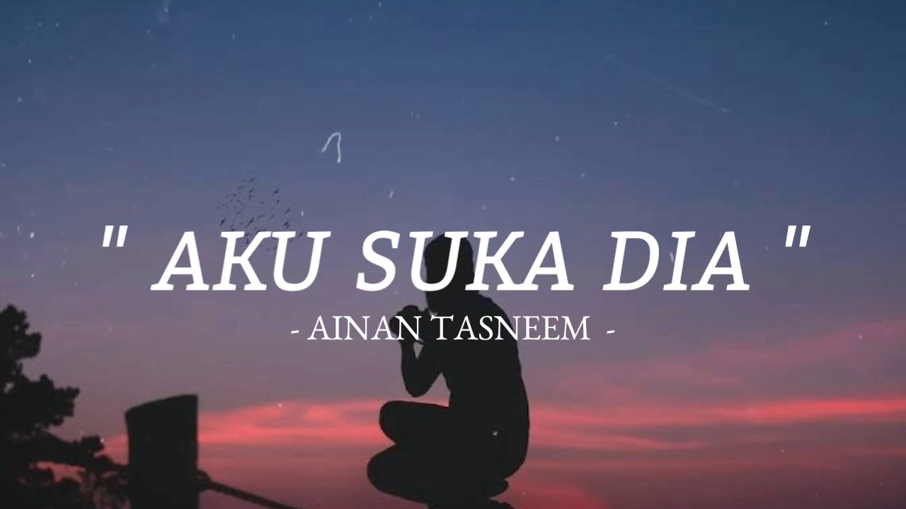 AKU SUKA DIA - AINAN TASNEEM (OFFICIAL LIRIK VIDIO)