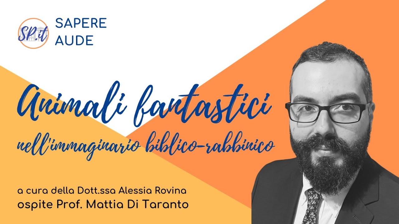 Animali Fantastici nell'immaginario biblico rabbinico - Prof Mattia Di Taranto | SapereAude