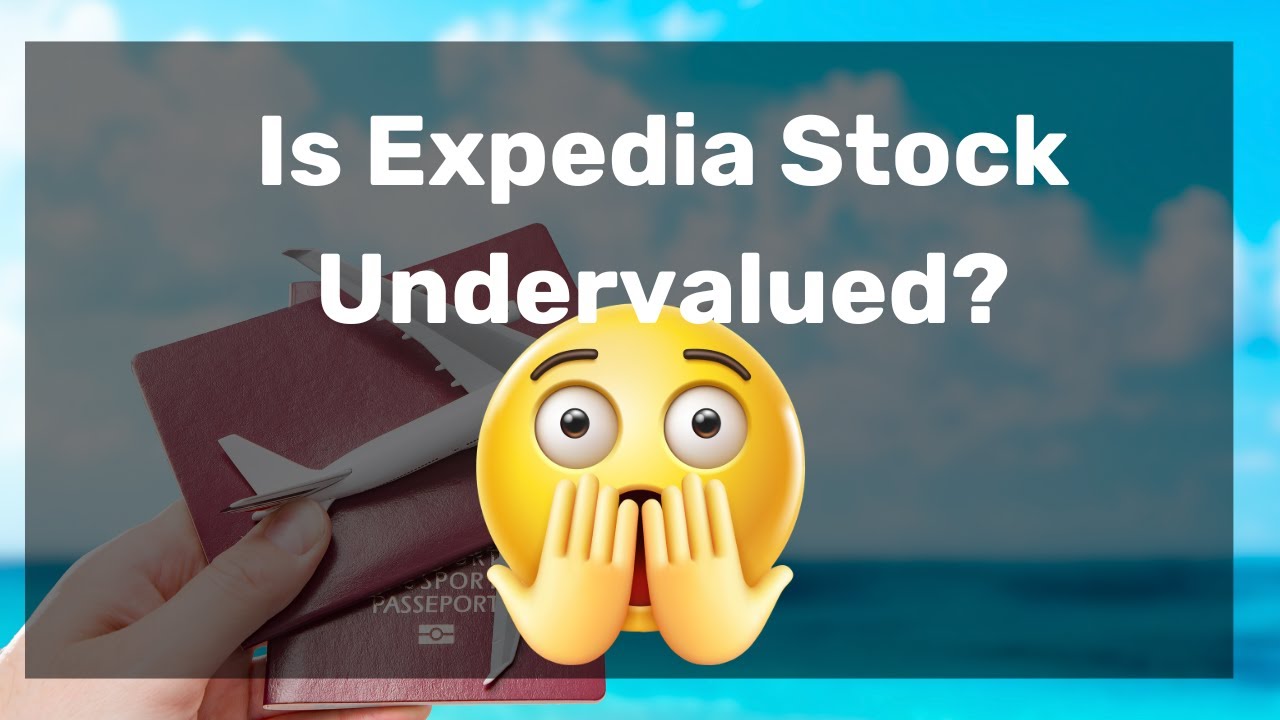 Is Expedia Stock a Buy? The Travel Site's Real Value