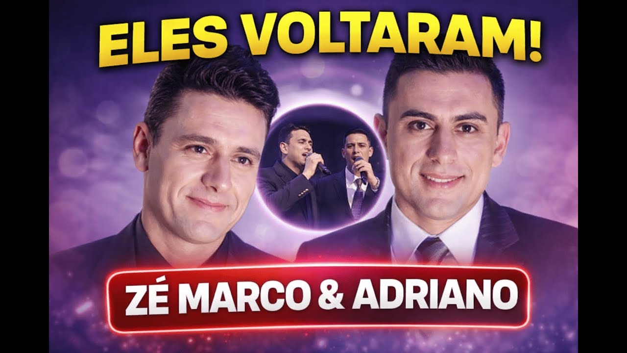 ZE MARCO E ADRIANO ESTAO DE VOLTA