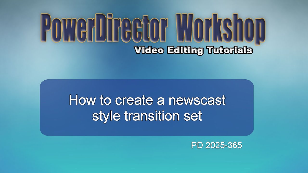 How to create a newscast style transition set in PowerDirector