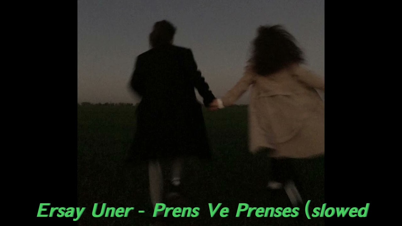 Ersay Üner - Prens Ve Prenses (slowed)