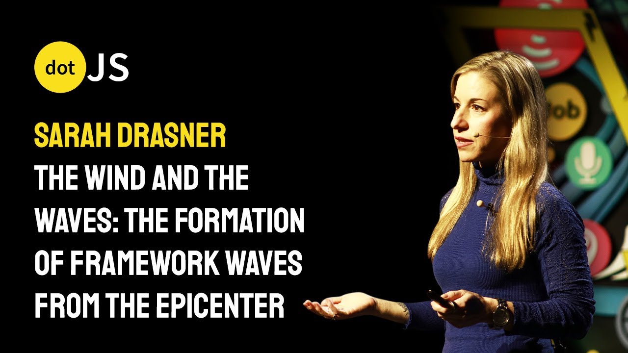 The Wind & Waves: The formation of Framework Waves from the Epicenter - Sarah Drasner - dotJS 2025