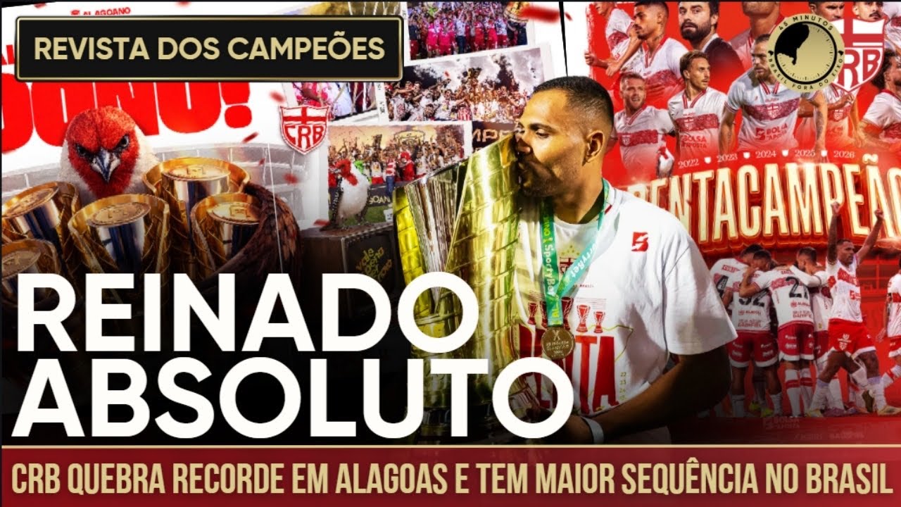 EDIÇÃO DOS CAMPEÕES - CRB | PENTACAMPEÃO, A MAIOR SEQUÊNCIA EM VIGOR NO BRASIL E A CAÇA AO CSA