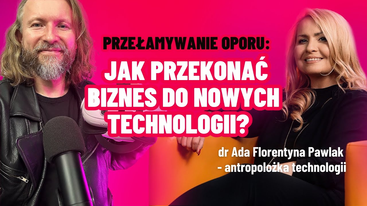 Dr Ada Florentyna Pawlak: Jak przełamać opór biznesu do nowych technologii? Andrzej Horoch
