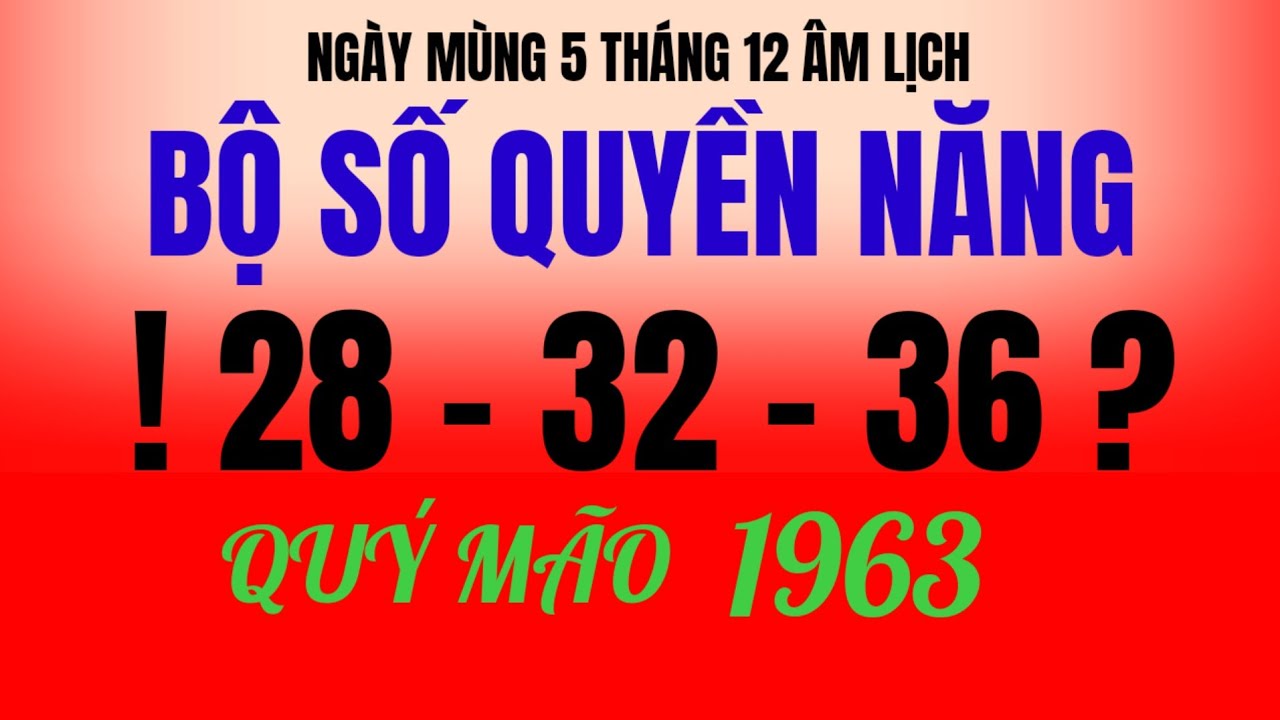 Hốt trọn lộc trời, ngày mùng 5 tháng 12 âm - tử vi QUÝ MÃO 1963 - ôm 3 cặp số tụ lộc giữa kỳ!