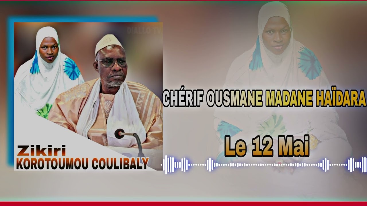 Zikiri Korotoumou coulibaly Chérif Ousmane Madane Haïdara Le 12 Mai